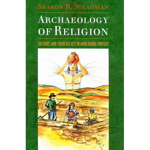 Archaeology of Religion: Cultures and Their Beliefs in Worldwide Context, (Paperback)
