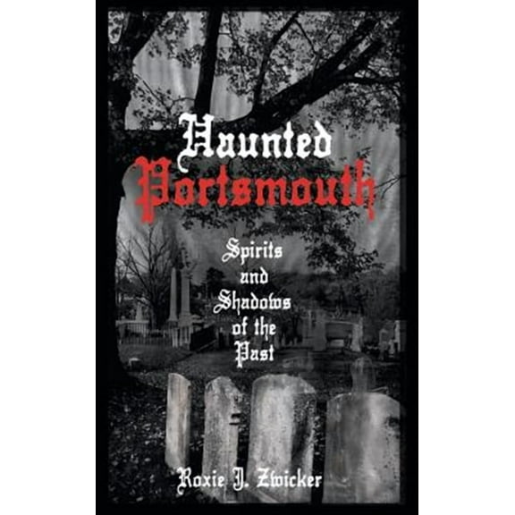 Haunted Portsmouth: Spirits and Shadows of the Past (Hardcover)