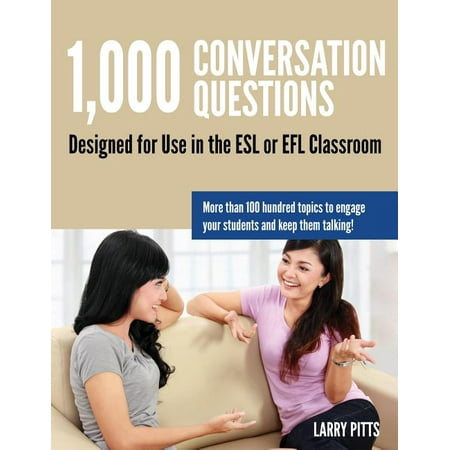 1,000 Conversation Questions : Designed for Use in the ESL or EFL Classroom (Paperback)
