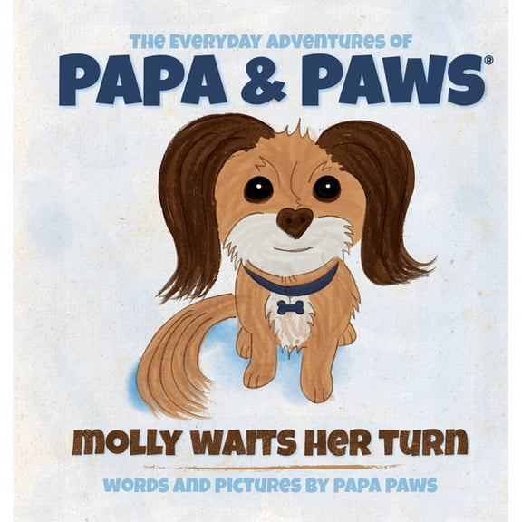 The Everyday Adventures of Papa & Paws Molly Waits Her Turn, Book 1, (Hardcover)