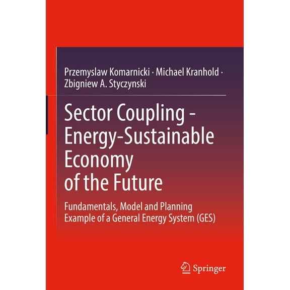 Sector Coupling - Energy-Sustainable Economy of the Future: Fundamentals, Model and Planning Example of a General Energy, (Hardcover)