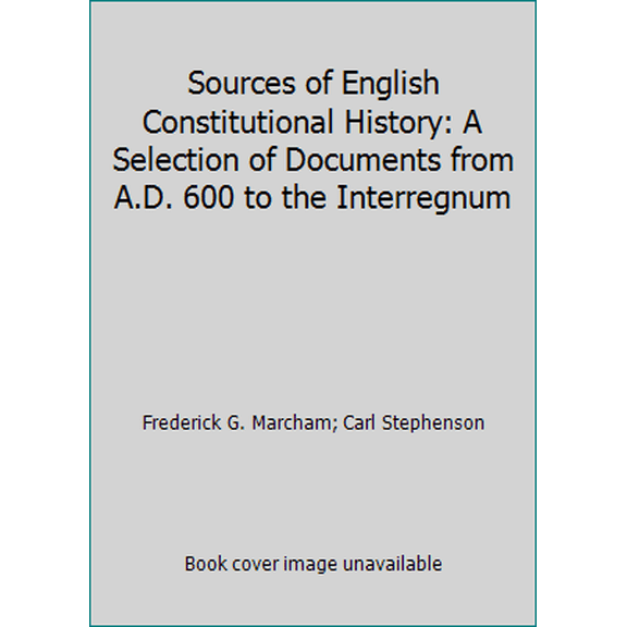 Pre-Owned Sources of English Constitutional History: A Selection of Documents from A.D. 600 to the Interregnum (Paperback) 0060442026 9780060442026
