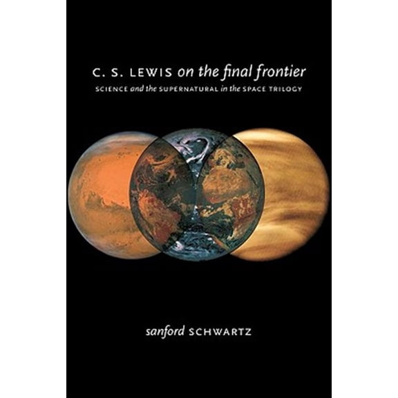 Pre-Owned C. S. Lewis on the Final Frontier: Science and the Supernatural in the Space Trilogy, (Hardcover)