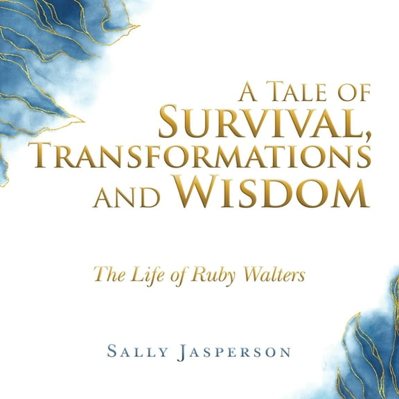 Tale of Survival, Transformations and Wisdom : The Life of Ruby Walters