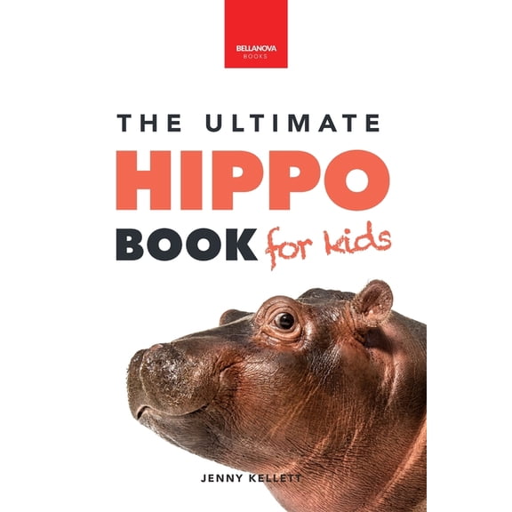 Animal Books for Kids Hippos The Ultimate Hippo Book for Kids: 100  Amazing Hippopotamus Facts, Photos, Quiz   More, Book 12, (Paperback)