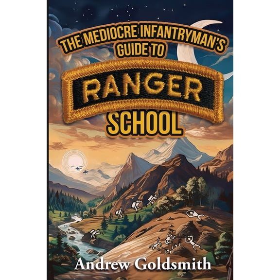 The Mediocre Infantryman's Guide to Ranger School, (Paperback)