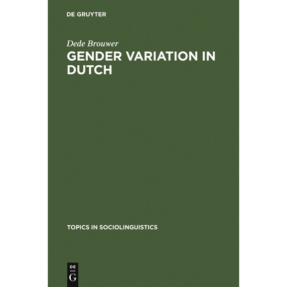 Topics in Sociolinguistics Gender Variation in Dutch: A Sociolinguistic Study of Amsterdam Speech, Book 8, (Hardcover)