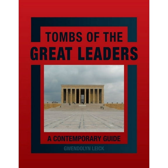 Tombs of the Great Leaders : A Contemporary Guide (Hardcover)