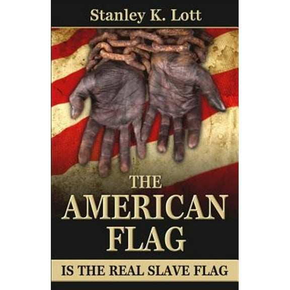 The American Flag Is the Real Slave Flag