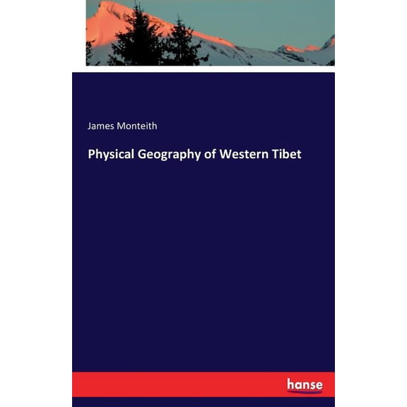 Physical Geography of Western Tibet, (Paperback)