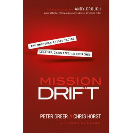 Mission Drift : The Unspoken Crisis Facing Leaders, Charities, and (Peter Singer Best Charities)