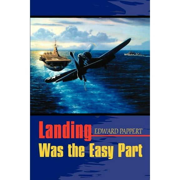Landing Was the Easy Part (Paperback) by Edward Pappert