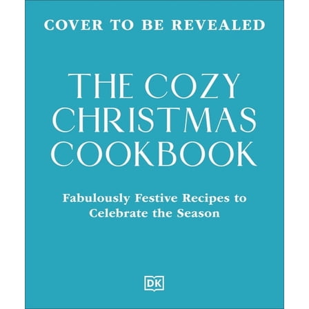The Cozy Christmas Cookbook: Fabulously Festive Recipes to Celebrate the Season, (Hardcover)