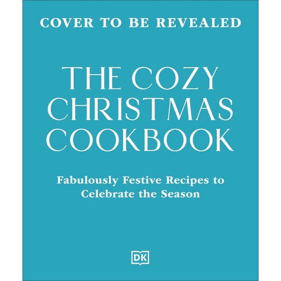 The Cozy Christmas Cookbook: Fabulously Festive Recipes to Celebrate the Season, (Hardcover)