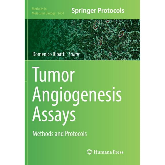 Methods in Molecular Biology Tumor Angiogenesis Assays: Methods and Protocols, Book 1464, (Paperback)