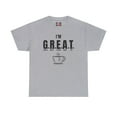 thumbnail image 2 of DJH Apparel | I'm G.R.E.A.T. (Excited About TEA)  Funny  T-shirt, 2 of 6