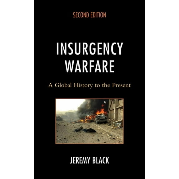 Insurgency Warfare: A Global History to the Present, (Paperback)