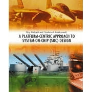 A Platform-Centric Approach to System-On-Chip (Soc) Design 1st Edition (Hardcover)