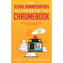The School Administrators Guide to Chromebook (Paperback)