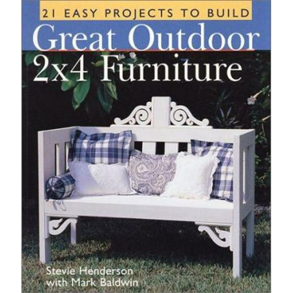 Pre-Owned Great Outdoor 2x4 Furniture: 21 Easy Projects to Build (Paperback) 0806973560 9780806973562