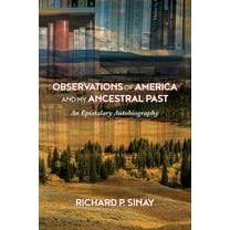 Observations of America and My Ancestral Past: An Epistolary Autogiography, (Paperback)