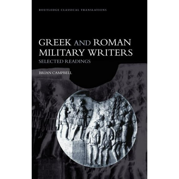 Routledge Classical Translations Greek and Roman Military Writers: Selected Readings, (Paperback)