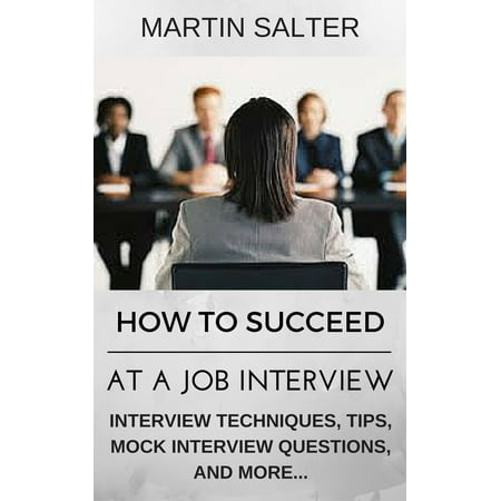 How To Succeed At A job Interview. Interview Techniques, Tips, Mock Interview Questions... -