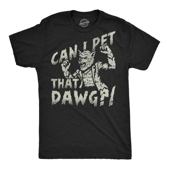 Mens Funny T Shirts Can I Pet That Dog Sarcastic Werewolf Graphic Novelty Halloween Tee For Men Graphic Tees