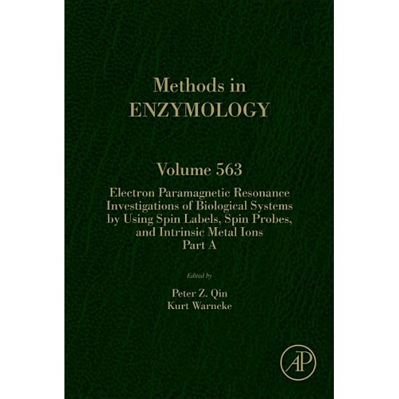 Methods in Enzymology Electron Paramagnetic Resonance Investigations of Biological Systems by Using Spin Labels, Spin Probes, and Intrinsic Me, Book 563, (Hardcover)