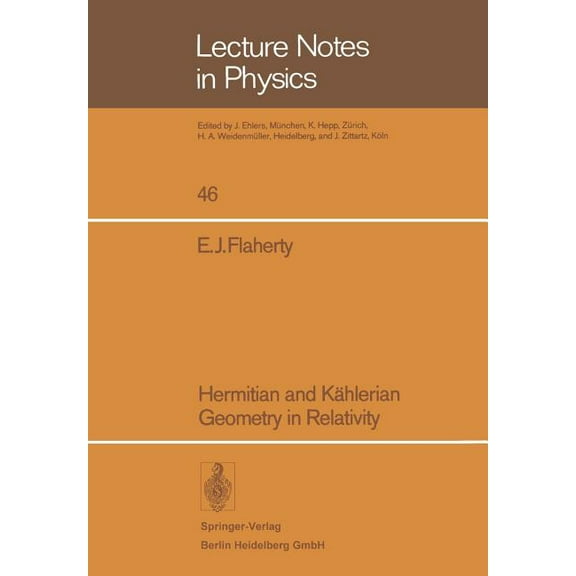 Lecture Notes in Physics Hermitian and KĂƒÂ¤hlerian Geometry in Relativity, Book 46, (Paperback)