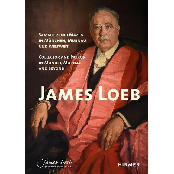 James Loeb : Collector and Patron in Munich, Murnau and Beyond (Hardcover)