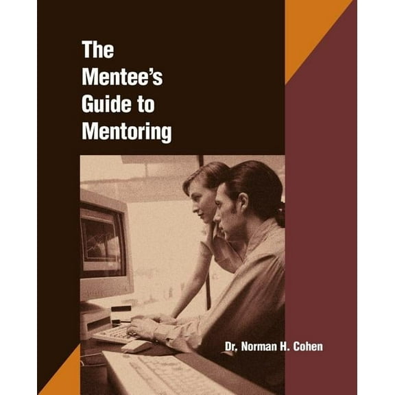 The Mentee's Guide to Mentoring, (Paperback)