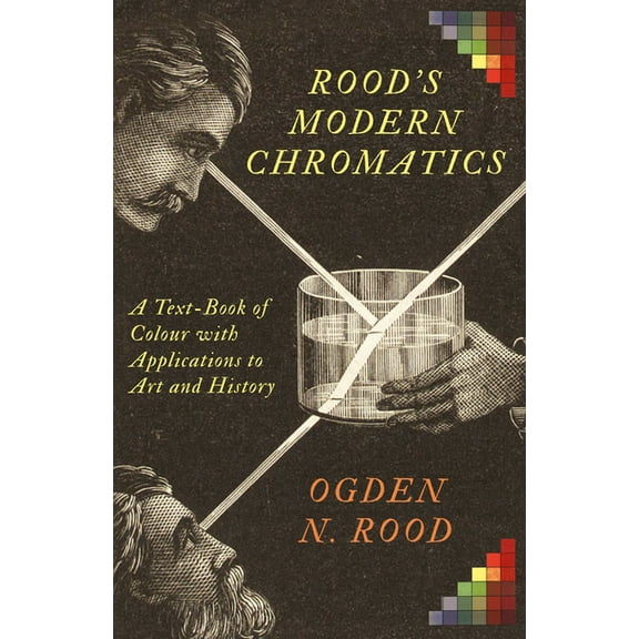 Rood's Modern Chromatics: A Text-Book of Colour with Applications to Art and History, (Paperback)