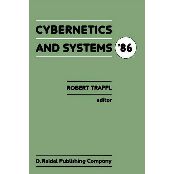 Cybernetics and Systems '86: Proceedings of the Eighth European Meeting on Cybernetics and Systems Research, Organized b, (Paperback)
