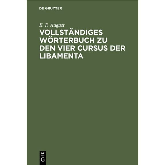 VollstÃ¤ndiges WÃ¶rterbuch Zu Den Vier Cursus Der Libamenta, (Hardcover)
