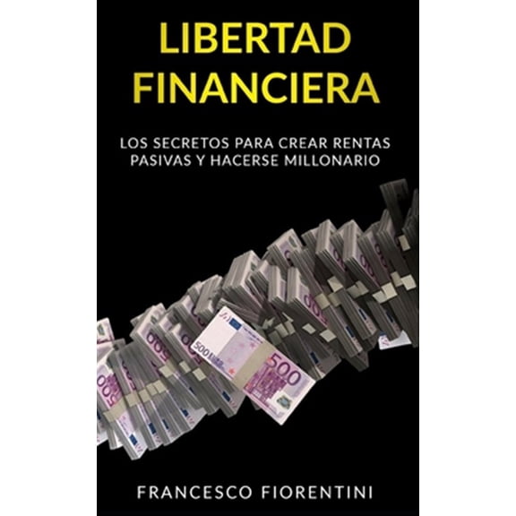 Pre-Owned Libertad Financiera: Los secretos para crear rentas pasivas y hacerse millonario