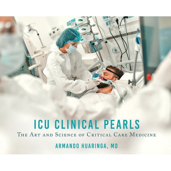 ICU Clinical Pearls: The Art and Science of Critical Care Medicine, (Hardcover)
