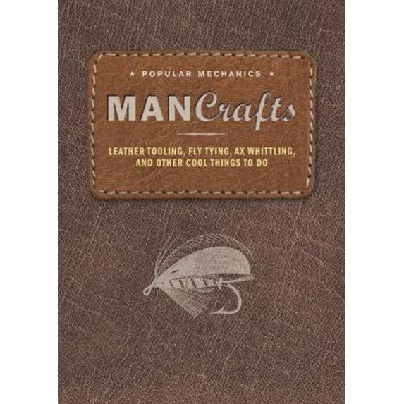Pre-Owned Man Crafts: Leather Tooling, Fly Tying, Ax Whittling, and Other Cool Things to Do (Paperback) 1588167933 9781588167934