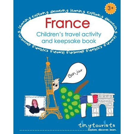 France! children's travel activity and keepsake book : french-themed activities to entertain and ins: (Best Time To Travel To France)