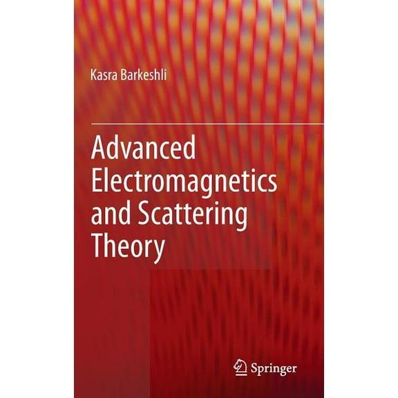 Advanced Electromagnetics and Scattering Theory, (Hardcover)