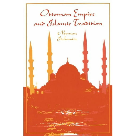 Ottoman Empire and Islamic Tradition (Paperback)