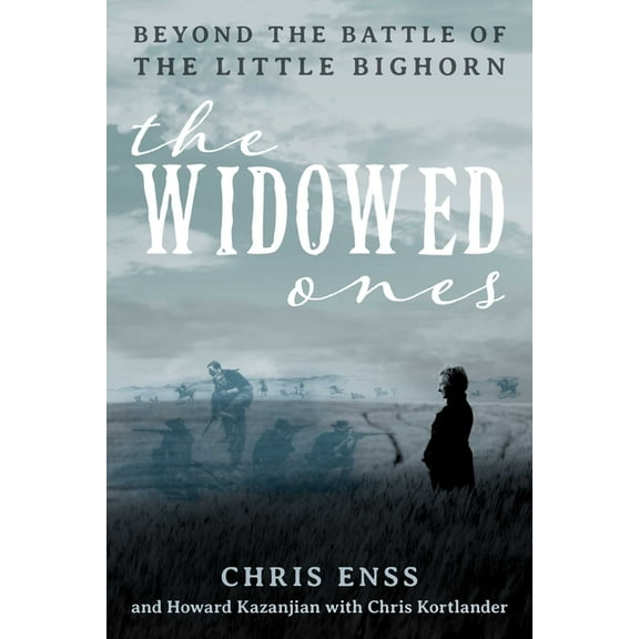 Widowed Ones: Beyond the Battle of the Little Bighorn, (Hardcover)