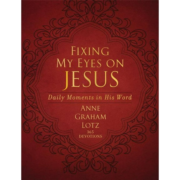 Fixing My Eyes on Jesus: Daily Moments in His Word (a 365-Day Devotional) - The Perfect Christian Gift for Lent and East, (Hardcover)