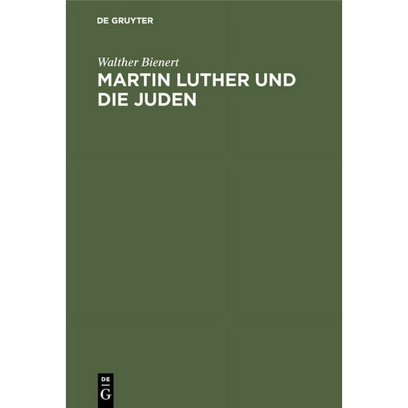 Martin Luther Und Die Juden: Ein Quellenbuch Mit ZeitgenÃ¶ssischen Illustrationen, Mit EinfÃ¼hrungen Und ErlÃ¤uterungen, (Hardcover)