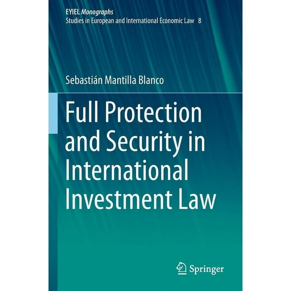 Full Protection and Security in International Investment Law, (Paperback)