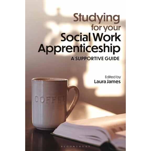 Studying for Your Social Work Apprenticeship: A Supportive Guide, (Paperback)