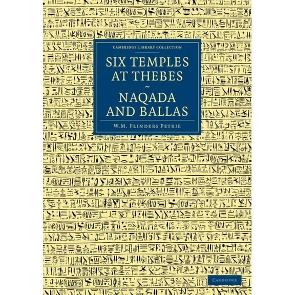 Cambridge Library Collection - Egyptolog Six Temples at Thebes, Naqada and Ballas, (Paperback)