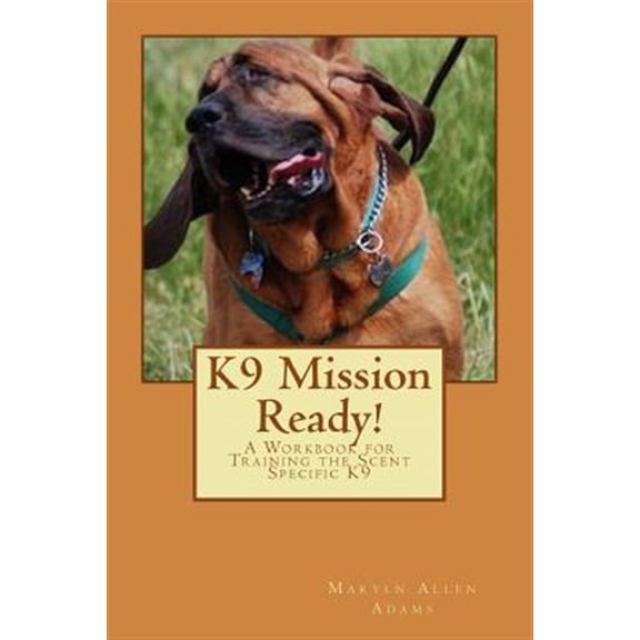 Pre-Owned K9 Mission Ready! : A Workbook for Training the Scent Specific K9