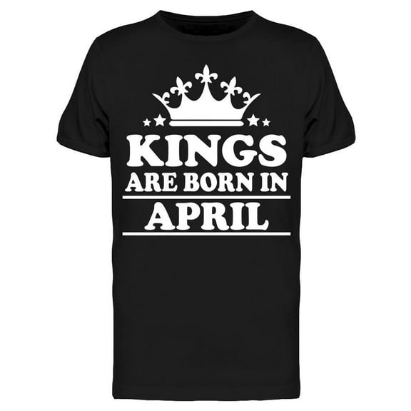 Real Kings Are Born In April Men's T-shirt