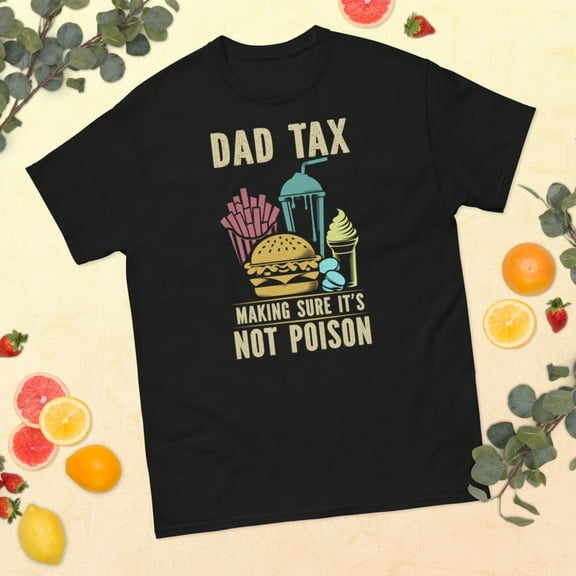 Dad Tax Father's Day Papa Daddy Father Graphic From Son Graphic classic tee (Black, S)